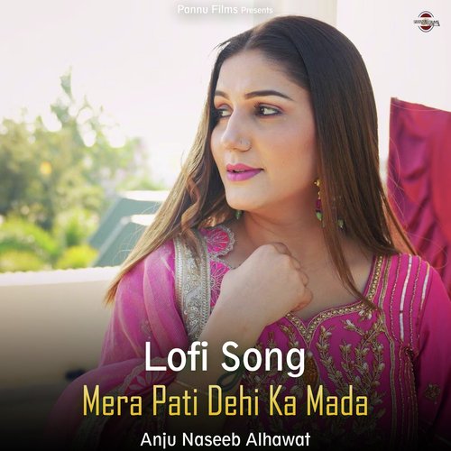 Mera Pati Dehi Ka Mada - Lofi Song