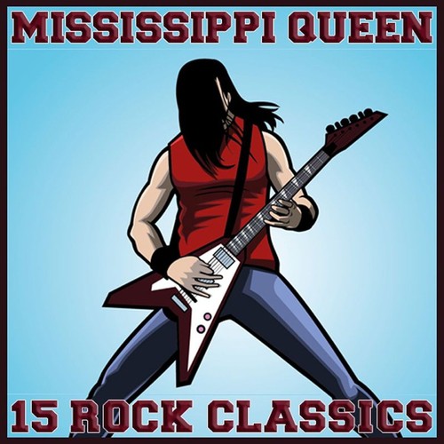 Mississippi Queen 15 Rock Classics