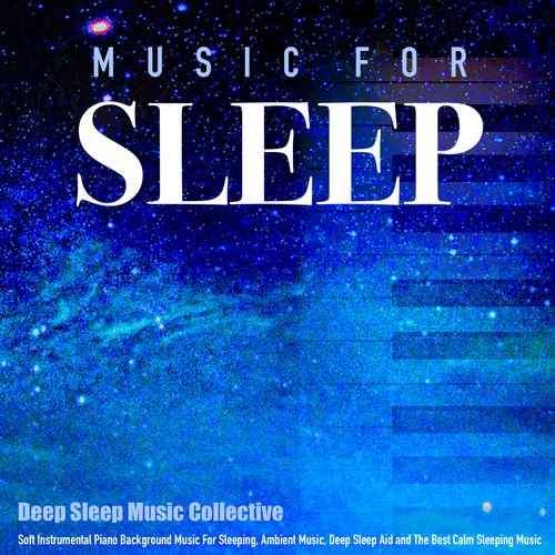 Calm Music for Sleeping and Piano Sleep Aid
