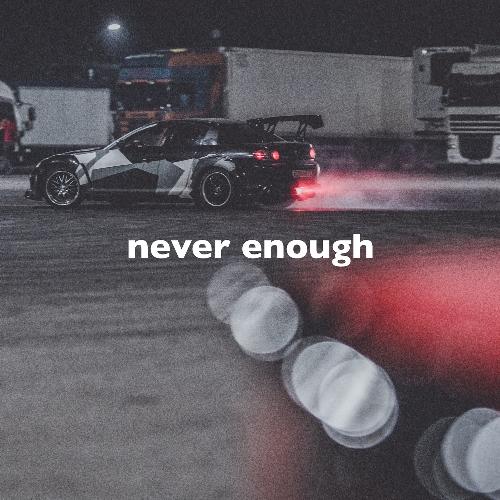 Never Enough (Slowed + Reverb)