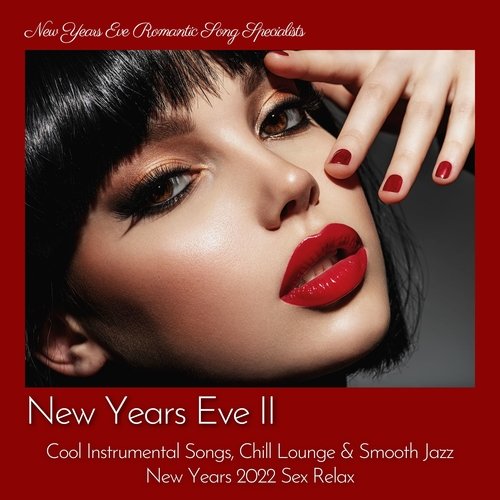 New Years Eve II - Cool Instrumental Songs, Chill Lounge &amp; Smooth Jazz New Years 2022 Sex Relaxation_poster_image