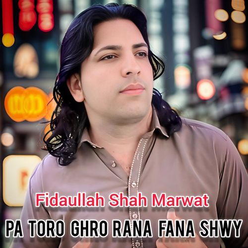 Pa Toro Ghro Rana Fana Shwy