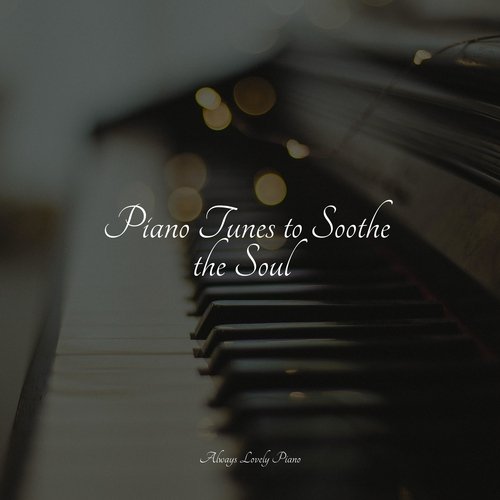 Piano Tunes to Soothe the Soul