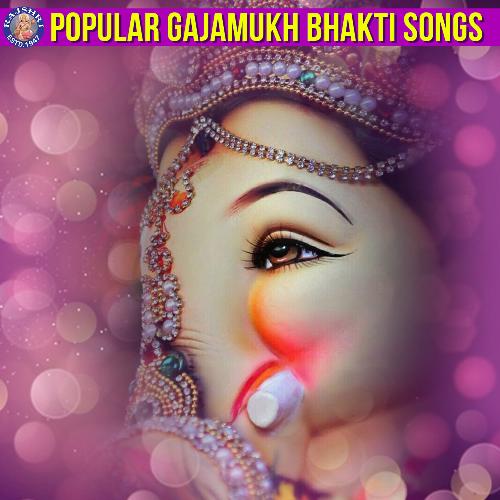 Popular Gajamukh Bhakti Songs