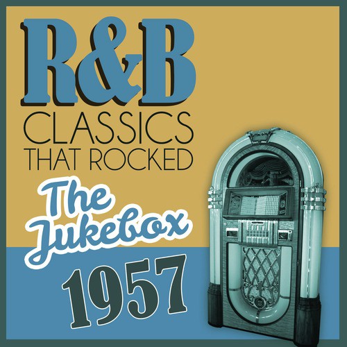 R&B Classics That Rocked the Jukebox in 1957