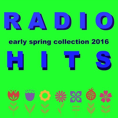 Radio Hits 2016, Vol. 1 (Early Spring Collection)