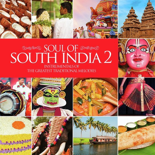 Soul of South India 2 - Instrumentals of the Greatest Traditional Melodies