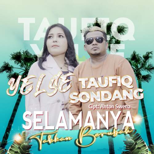 Taufiq Sondang & Yelse - Selamanya Takkan Berubah