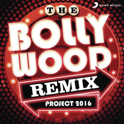 The Bollywood Remix Project 2016