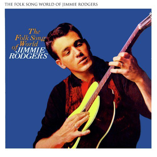 The Folk Song World Of Jimmie Rodgers