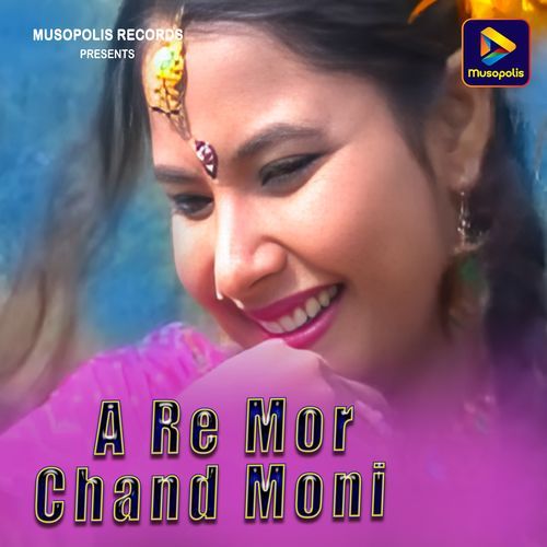 A Re Mor Chand Moni