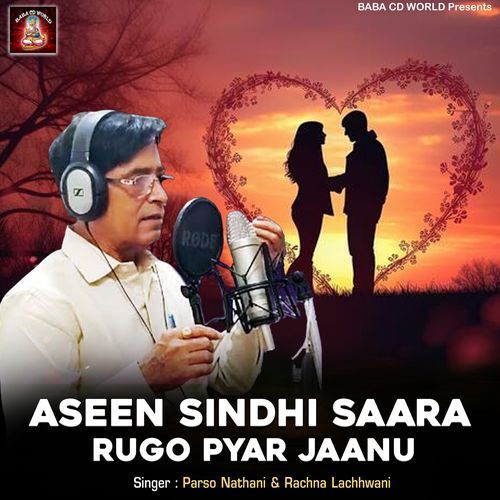 Aseen Sindhi Saara Rugo Pyar Jaanu