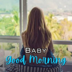 Baby Good Morning-QCAicyQJT2A