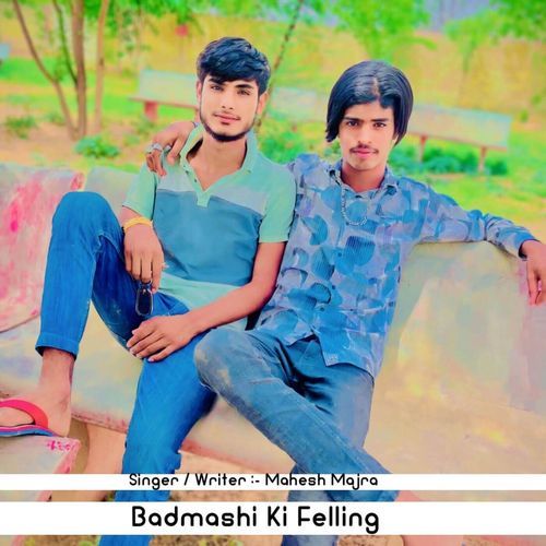 Badmashi Ki Felling