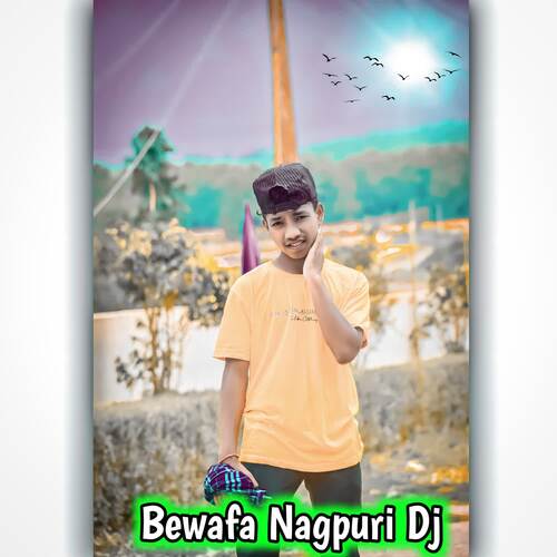 Bewafa Nagpuri Dj