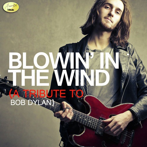 Blowin' In the Wind - A Tribute to Bob Dylan