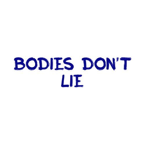 Bodies Don’t Lie