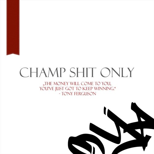 CHAMP SHIT ONLY