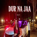Dur Na Jaa