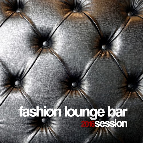 Fashion Lounge Bar 2016 Session