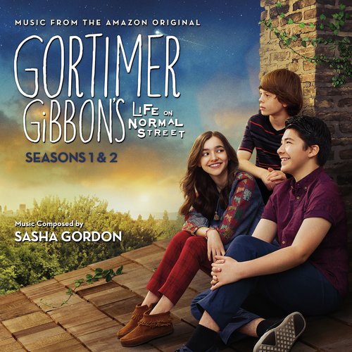 Gortimer Gibbon's Life On Normal Street: Seasons 1 & 2 (Music From The Amazon Original)