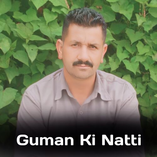 Guman Ki Natti