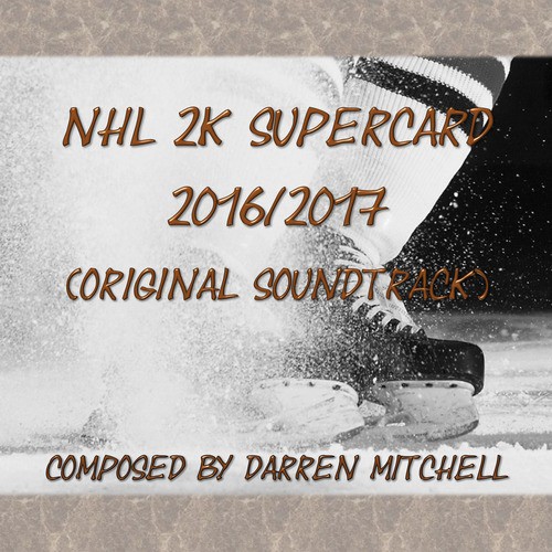 Hockey 2k SuperCard 2016 / 2017 (Original Soundtrack)