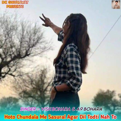 Hoto Chundala Me Sasural Agar Dil Todti Nah To
