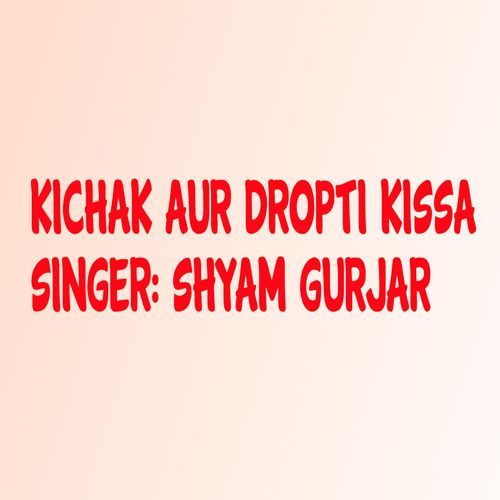 Kichak Aur Dropti Kissa