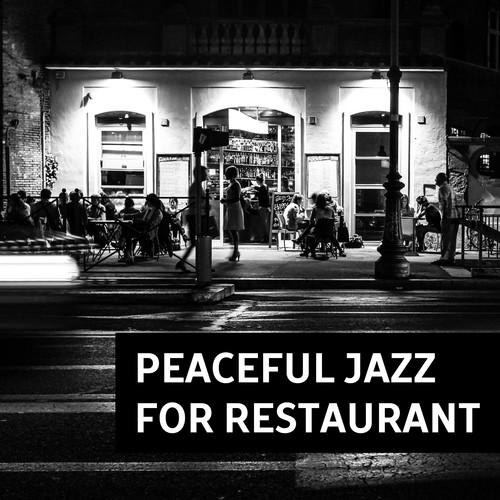 Peaceful Jazz for Restaurant – Chilled Songs, Relaxing Music, Sounds to Rest, Easy Listening