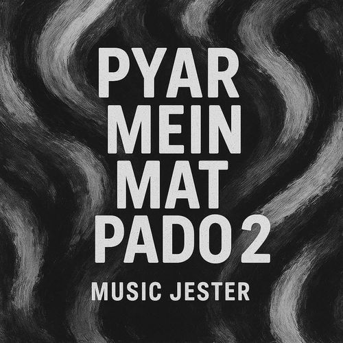 Pyar Mein Mat Pado 2