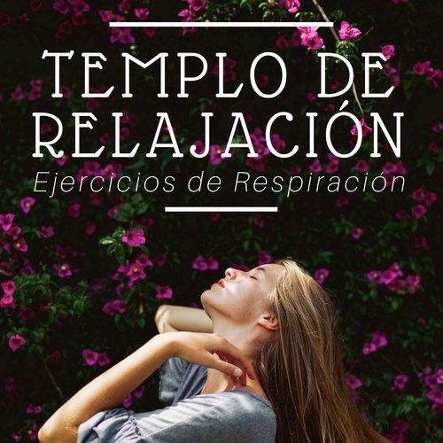 Templo de Relajación: Ejercicios de Respiración, Pesamiento Positivo, Bienestar, Música Relajante para Dormir, Sonidos de la Naturaleza
