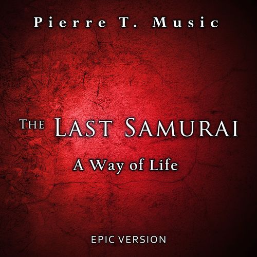 The Last Samurai - A Way of Life (Epic Version)