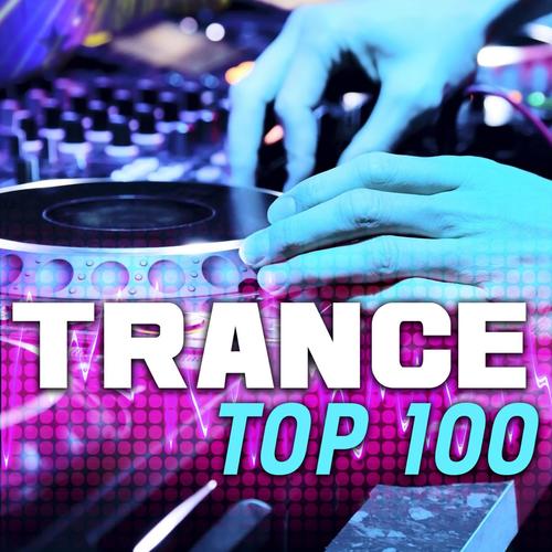 Trance Top 100 - Best of Electronic Dance Music, Progressive, Goa, Tech House, Uplifting, Psy Trance, Anthems