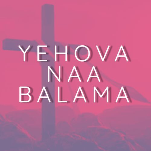 Yehova Naa Balama