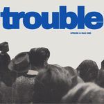 trouble