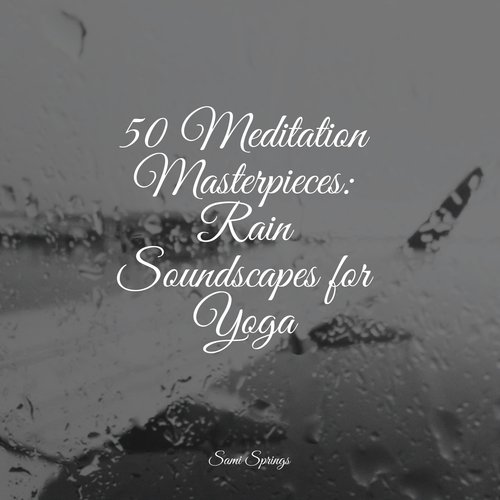 50 Meditation Masterpieces: Rain Soundscapes for Yoga_poster_image