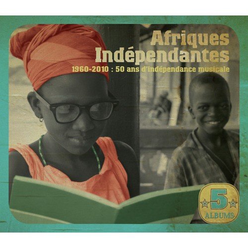 Afriques indépendantes: 50 Years of Musical Independence (1960 - 2010)