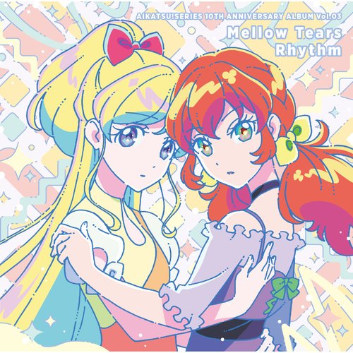 Aikatsu! Series 10th Anniversary Album Vol.03: Mellow Tears Rhythm