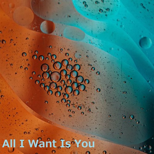 All I Want Is You