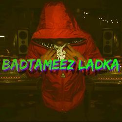 Badtameez Ladka-RQ0Hd0wFYnI