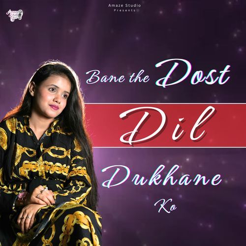 Bane the Dost Dil Dukhane Ko