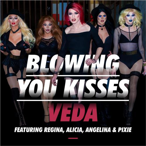 Blowing You Kisses (feat. Regina, Alicia, Angelina & Pixie)