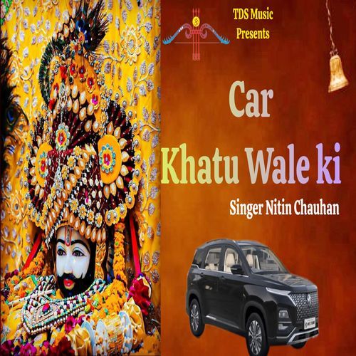 Car Khatu wale ki