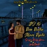 DJ Ko Base Badha Mare Byahi