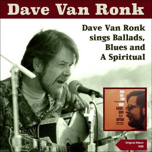 Dave Van Ronk Sings Blues, Ballads and a Spiritual (Original Album with Bonus Tracks 1959)