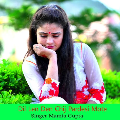 Dil Len Den Chij Pardesi Mote