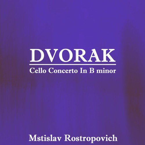 Dvorak: Cello Concerto in B Minor