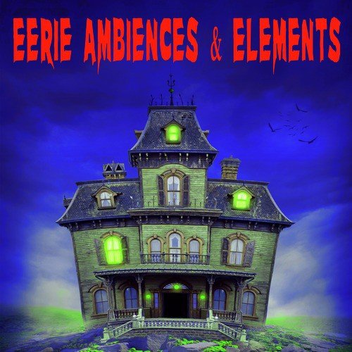 Eerie Ambiences & Elements