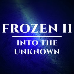 Into the Unknown (Frozen 2)